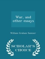 War, and Other Essays - Scholar's Choice Edition