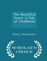 Beautiful Years; A Tale of Childhood .. - Scholar's Choice Edition