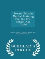 Second Edition Mental Training for the Pre-School Age Child - Scholar's Choice Edition