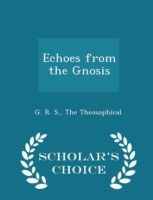 Echoes from the Gnosis - Scholar's Choice Edition