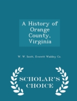 History of Orange County, Virginia - Scholar's Choice Edition