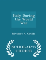 Italy During the World War - Scholar's Choice Edition