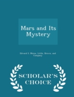 Mars and Its Mystery - Scholar's Choice Edition