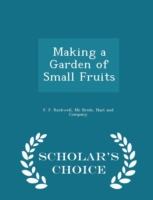 Making a Garden of Small Fruits - Scholar's Choice Edition