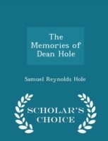 Memories of Dean Hole - Scholar's Choice Edition