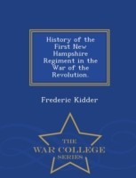 History of the First New Hampshire Regiment in the War of the Revolution. - War College Series