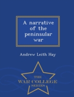 narrative of the peninsular war - War College Series