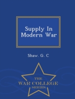 Supply in Modern War - War College Series