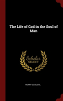 THE LIFE OF GOD IN THE SOUL OF MAN
