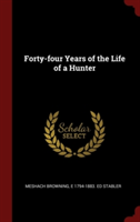 FORTY-FOUR YEARS OF THE LIFE OF A HUNTER