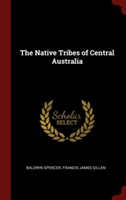 THE NATIVE TRIBES OF CENTRAL AUSTRALIA