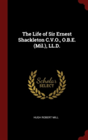 THE LIFE OF SIR ERNEST SHACKLETON C.V.O.