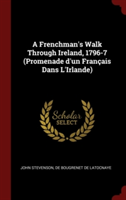 A FRENCHMAN'S WALK THROUGH IRELAND, 1796