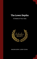 THE LOWER DEPTHS: A DRAMA IN FOUR ACTS