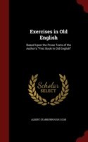 Exercises in Old English Based Upon the Prose Texts of the Author's First Book in Old English