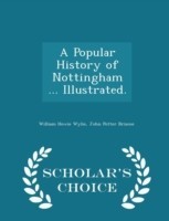 Popular History of Nottingham ... Illustrated. - Scholar's Choice Edition