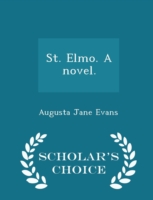 St. Elmo. a Novel. - Scholar's Choice Edition