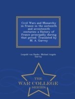 Civil Wars and Monarchy in France in the sixteenth and seventeenth centuries