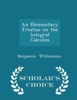 Elementary Treatise on the Integral Calculus - Scholar's Choice Edition