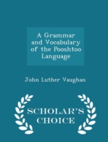 Grammar and Vocabulary of the Pooshtoo Language - Scholar's Choice Edition