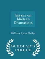 Essays on Modern Dramatists - Scholar's Choice Edition