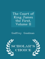 Court of King James the First, Volume II - Scholar's Choice Edition