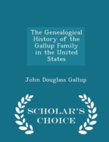 Genealogical History of the Gallup Family in the United States - Scholar's Choice Edition