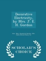 Decorative Electricity, by Mrs. J. E. H. Gordon - Scholar's Choice Edition