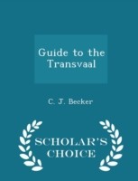 Guide to the Transvaal - Scholar's Choice Edition