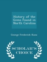 History of the Gems Found in North Carolina - Scholar's Choice Edition