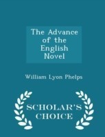 Advance of the English Novel - Scholar's Choice Edition