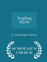 Angling Idylls - Scholar's Choice Edition