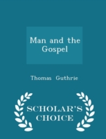 Man and the Gospel - Scholar's Choice Edition