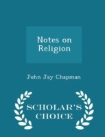 Notes on Religion - Scholar's Choice Edition