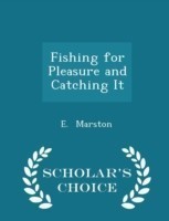 Fishing for Pleasure and Catching It - Scholar's Choice Edition