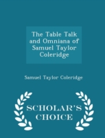 Table Talk and Omniana of Samuel Taylor Coleridge - Scholar's Choice Edition
