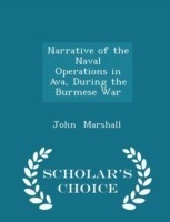 Narrative of the Naval Operations in Ava, During the Burmese War - Scholar's Choice Edition