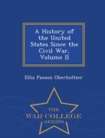 History of the United States Since the Civil War, Volume II - War College Series