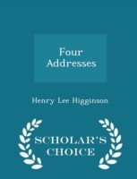 Four Addresses - Scholar's Choice Edition