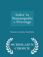 Index to Hom Opathic Provings - Scholar's Choice Edition