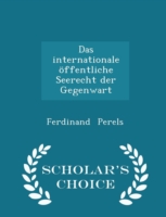 Das Internationale Offentliche Seerecht Der Gegenwart - Scholar's Choice Edition