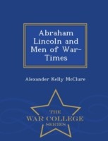 Abraham Lincoln and Men of War-Times - War College Series