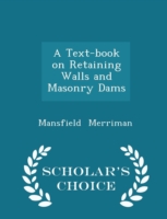 Text-Book on Retaining Walls and Masonry Dams - Scholar's Choice Edition