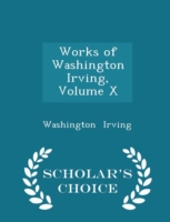 Works of Washington Irving, Volume X - Scholar's Choice Edition