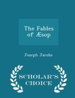 Fables of Aesop - Scholar's Choice Edition