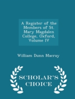 Register of the Members of St. Mary Magdalen College, Oxford, Volume IV - Scholar's Choice Edition