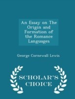 Essay on the Origin and Formation of the Romance Languages - Scholar's Choice Edition