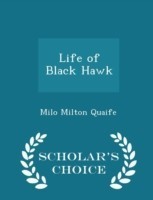 Life of Black Hawk - Scholar's Choice Edition