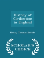 History of Civilization in England - Scholar's Choice Edition