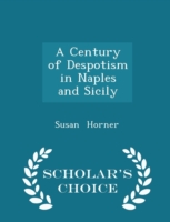 Century of Despotism in Naples and Sicily - Scholar's Choice Edition